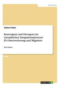 Konvergenz und Divergenz im europäischen Integrationsprozess/ EU-Osterweiterung und Migration