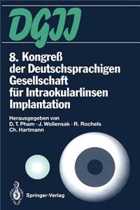 8. Kongreß Der Deutschsprachigen Gesellschaft Für Intraokularlinsen Implantation