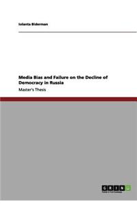Media Bias and Failure on the Decline of Democracy in Russia