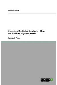 Selecting the Right Candidate - High Potential or High Performer