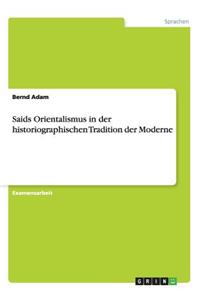 Saids Orientalismus in der historiographischen Tradition der Moderne