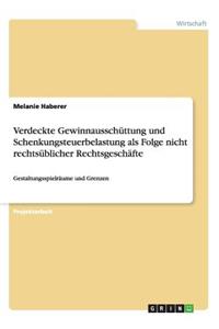 Verdeckte Gewinnausschüttung und Schenkungsteuerbelastung als Folge nicht rechtsüblicher Rechtsgeschäfte
