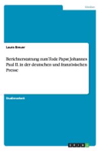Berichterstattung zum Tode Papst Johannes Paul II. in der deutschen und französischen Presse