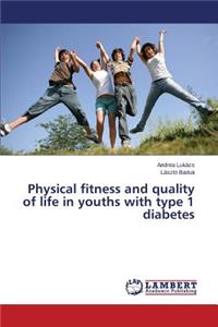 Physical fitness and health-related quality of life in children and adolescents with type 1 diabetes mellitus