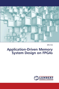 Application-Driven Memory System Design on FPGAs