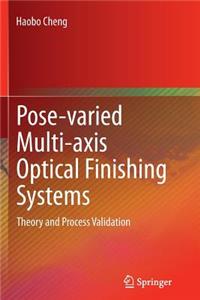 Pose-Varied Multi-Axis Optical Finishing Systems