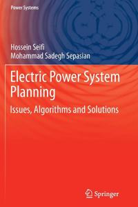 Electric Power System Planning Issues, Algorithms And Solutions