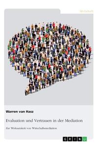 Evaluation und Vertrauen in der Mediation. Zur Wirksamkeit von Wirtschaftsmediation