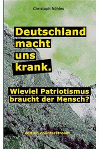 Deutschland Macht Uns Krank.