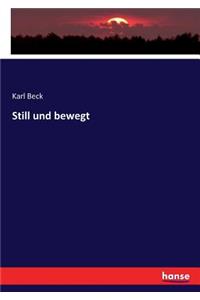 Still und bewegt