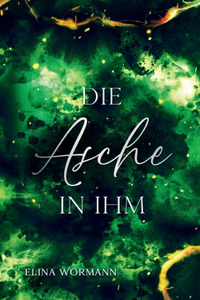 Asche in ihm