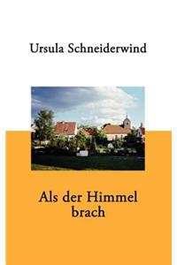 ALS Der Himmel Brach