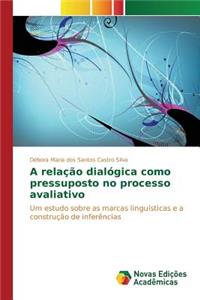 A relação dialógica como pressuposto no processo avaliativo