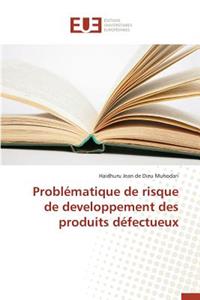 Probl�matique de Risque de Developpement Des Produits D�fectueux