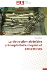 La Distraction Alvéolaire Pré-Implantaire