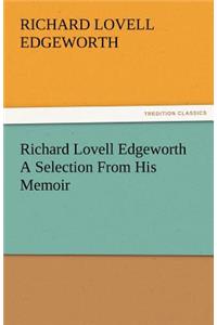 Richard Lovell Edgeworth a Selection from His Memoir