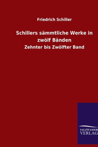 Schillers sämmtliche Werke in zwölf Bänden