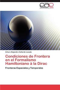 Condiciones de Frontera en el Formalismo Hamiltoniano à la Dirac