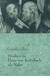 Studien Zu Hans Von Kulmbach ALS Maler