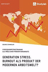 Generation Stress. Burnout als Produkt der modernen Arbeitswelt?