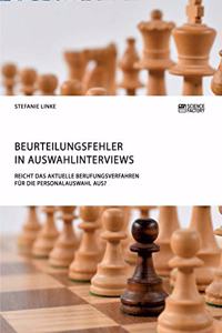 Beurteilungsfehler in Auswahlinterviews. Reicht das aktuelle Berufungsverfahren für die Personalauswahl aus?