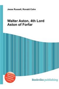 Walter Aston, 4th Lord Aston of Forfar