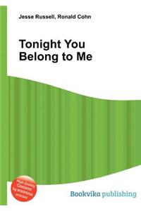 Tonight You Belong to Me