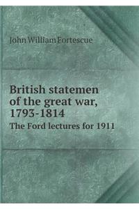 British Statemen of the Great War, 1793-1814 the Ford Lectures for 1911