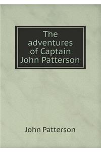 The adventures of Captain John Patterson