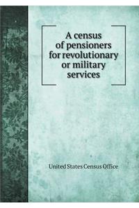 A Census of Pensioners for Revolutionary or Military Services