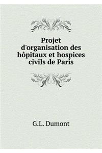 Projet d'organisation des hôpitaux et hospices civils de Paris