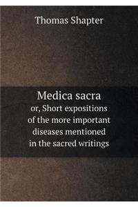 Medica Sacra Or, Short Expositions of the More Important Diseases Mentioned in the Sacred Writings