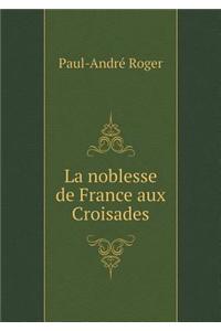 La Noblesse de France Aux Croisades