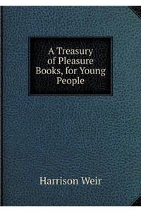 A Treasury of Pleasure Books, for Young People