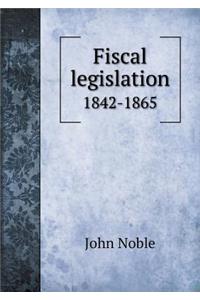 Fiscal Legislation 1842-1865