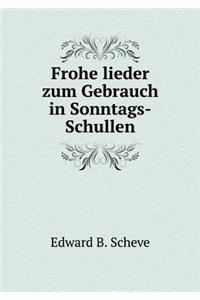 Frohe Lieder Zum Gebrauch in Sonntags-Schullen