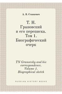 TN Granovsky and his correspondence. Volume 1. Biographical sketch