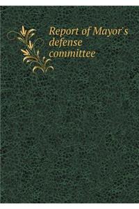 Report of Mayor's Defense Committee