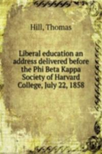 LIBERAL EDUCATION AN ADDRESS DELIVERED