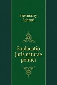 EXPLANATIO JURIS NATURAE POLITICI