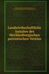 Landwirthschaftliche Annalen des Mecklenburgischen patriotischen Vereins