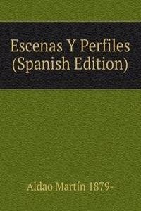 Escenas Y Perfiles (Spanish Edition)