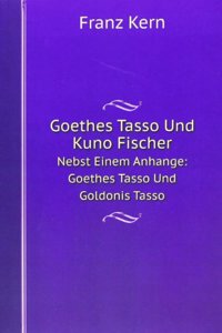 Goethes Tasso Und Kuno Fischer