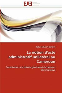 notion d''acte administratif unilatéral au cameroun