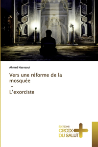 Vers une réforme de la mosquée - L'exorciste