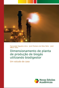 Dimensionamento de planta de produção de biogás utilizando biodigestor