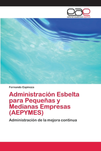 Administración Esbelta para Pequeñas y Medianas Empresas (AEPYMES)