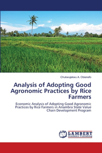Analysis of Adopting Good Agronomic Practices by Rice Farmers