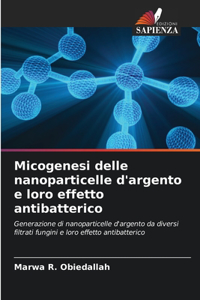 Micogenesi delle nanoparticelle d'argento e loro effetto antibatterico