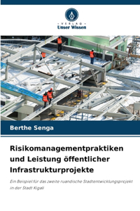 Risikomanagementpraktiken und Leistung öffentlicher Infrastrukturprojekte